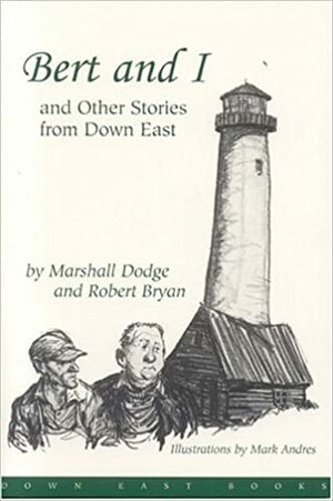 Bert and I and Other Stories from Down East by Marshall Dodge, Robert Bryan