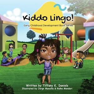 Kiddo Lingo: Early Childhood Development Book Series by Tiffany K. Daniels