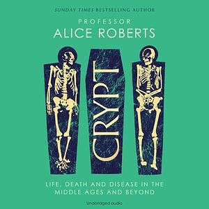 Crypt by Alice Roberts