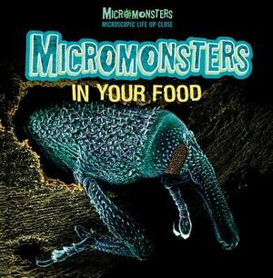 Micromonsters in Your Food by Clare Hibbert