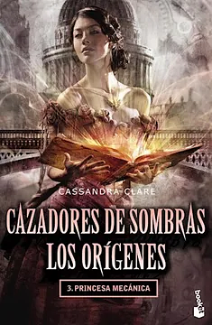 Princesa mecánica by Cassandra Clare