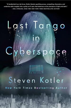 Last Tango in Cyberspace: A Novel by Steven Kotler