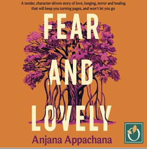 Fear and Lovely by Anjana Appachana