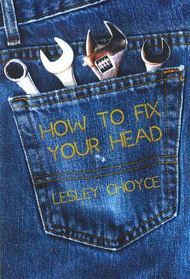 How to Fix Your Head by Lesley Choyce