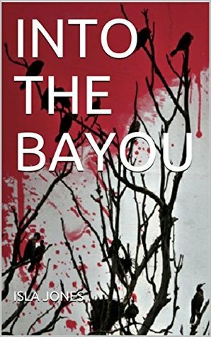 Into The Bayou (The Swamp Witch #1) by Isla Jones