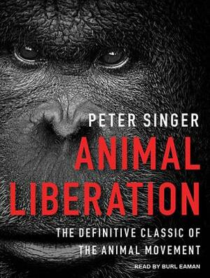 Animal Liberation: The Definitive Classic of the Animal Movement by Peter Singer