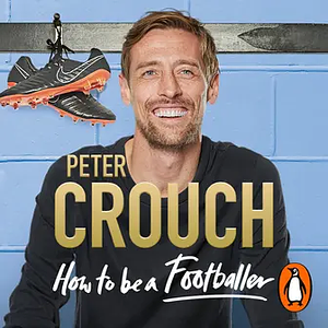 How to Be a Footballer by Peter Crouch