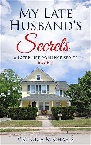 My Late Husband's Secrets by Victoria Michaels, Victoria Michaels