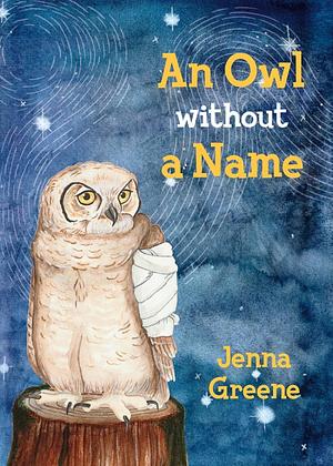 An Owl without a Name by Jenna Greene