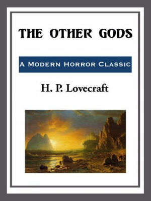 The Other Gods by H.P. Lovecraft