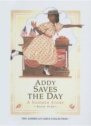 Addy Saves the Day: A Summer Story: 1864 by Connie Rose Porter, Dahl Taylor