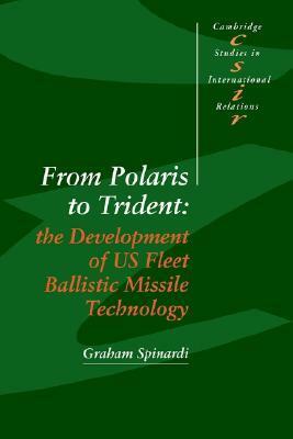 From Polaris to Trident: The Development of Us Fleet Ballistic Missile Technology by Graham Spinardi