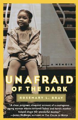 Unafraid of the Dark: A Memoir by Rosemary Bray