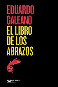 El libro de los abrazos (Biblioteca Eduardo Galeano) by Eduardo Galeano