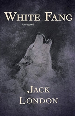 White Fang Annotated by Jack London