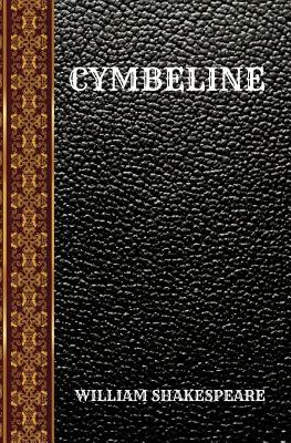 Cymbeline: By William Shakespeare by William Shakespeare