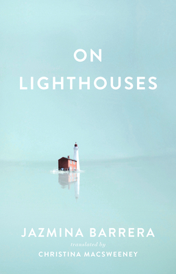 On Lighthouses by Jazmina Barrera