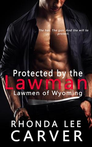 Protected by the Lawman by Rhonda Lee Carver