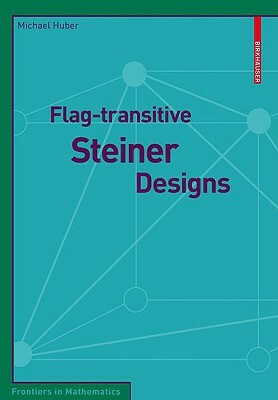 Flag-Transitive Steiner Designs by Michael Huber