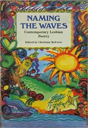 Naming the Waves: Contemporary Lesbian Poetry by Christian McEwen