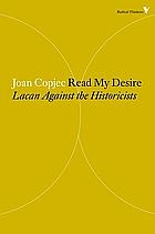 Read My Desire: Lacan Against the Historicists by Joan Copjec