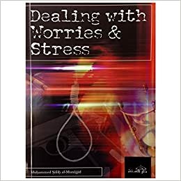 Dealing With Worries & Stress by محمد صالح المنجد