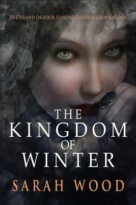 The Kingdom of Winter by Sarah Wood