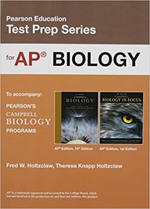 Preparing for the Biology AP Exam (School Edition) by Theresa Knapp Holtzclaw, Steven A. Wasserman, Jane B. Reece, Robert B. Jackson, Michael L. Cain, Peter V. Minorsky, Lisa A. Urry, Fred W. Holtzclaw