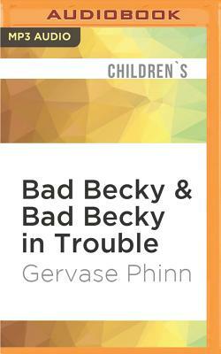 Bad Becky & Bad Becky in Trouble by Gervase Phinn