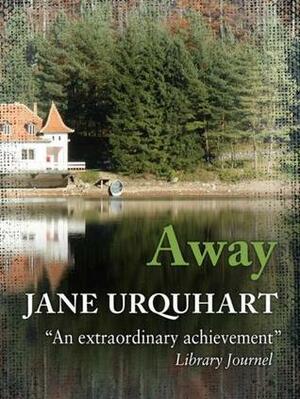 Away by Jane Urquhart