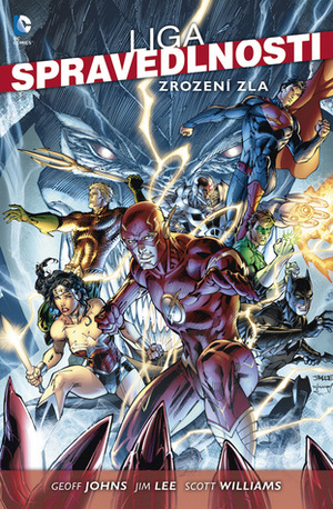 Liga spravedlnosti: Zrození zla by Ľudovít Plata, Jim Lee, Geoff Johns, Scott Williams