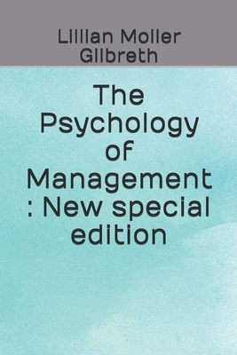 The Psychology of Management: New special edition by Lillian Moller Gilbreth