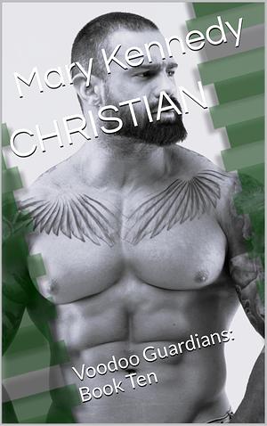 CHRISTIAN: Voodoo Guardians: Book Ten by Mary Kennedy, Mary Kennedy