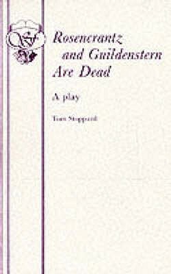 Rosencrantz And Guildenstern Are Dead - A Play by Tom Stoppard
