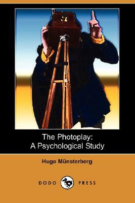 The Photoplay: A Psychological Study (Dodo Press) by Hugo Munsterberg