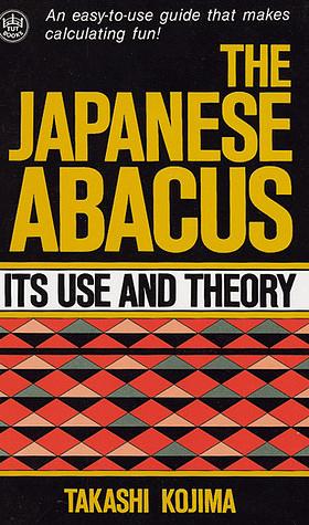 Abacus, Japanese: Its Use and Theory by Takashi Kojima