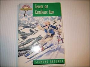 Terror on Kamikaze Run by Sigmund Brouwer