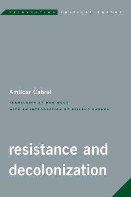 Resistance and Decolonization by Daniel A Wood, Reiland Rabaka, Amílcar Cabral