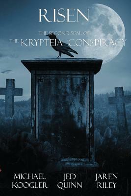 Risen: The 2nd Seal of the Krypteia Conspiracy by Jaren Riley, Michael Koogler, Jed Quinn