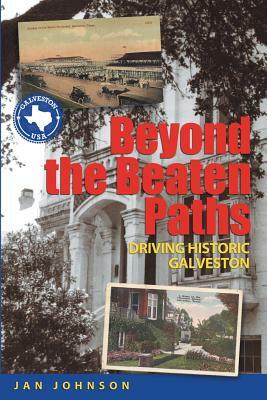 Beyond the Beaten Paths: Driving Historic Galveston by Jan Johnson