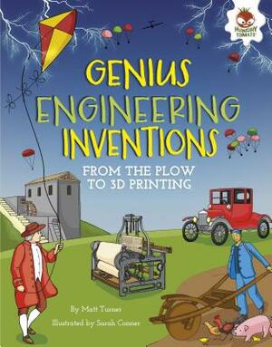 Genius Engineering Inventions: From the Plow to 3D Printing by Matt Turner