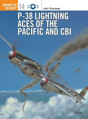 P-38 Lightning Aces of the Pacific and Cbi by John Stanaway