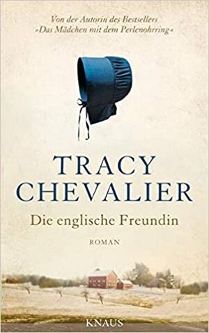 Die englische Freundin by Tracy Chevalier