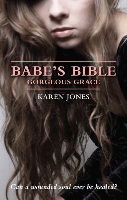 Babe's Bible: Gorgeous Grace by Karen Jones