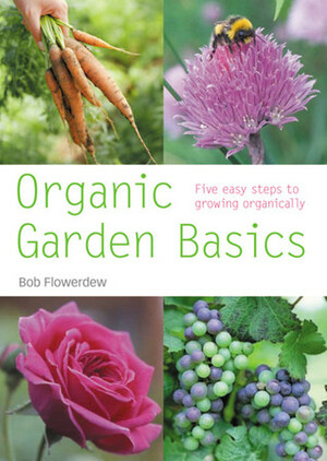 Organic Garden Basics by Bob Flowerdew