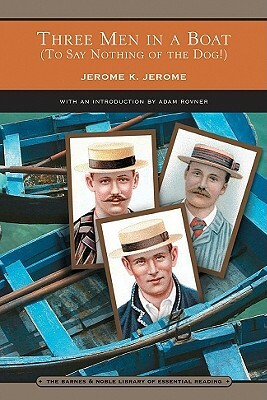Three Men in a Boat (Barnes & Noble Library of Essential Reading): (to Say Nothing of the Dog!) by Jerome K. Jerome
