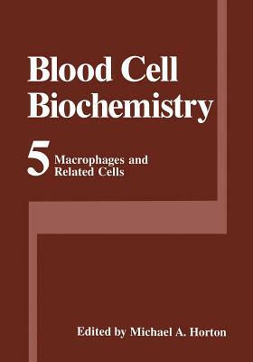 Macrophages and Related Cells by Michael A. Horton