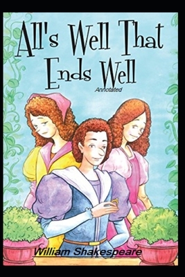 All's Well That Ends Well Annotated by William Shakespeare