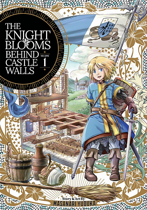 The Knight Blooms Behind Castle Walls Vol. 1 by Masanari Yuduka