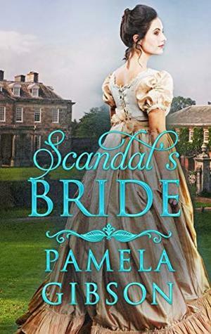 Scandal's Bride by Pamela Gibson